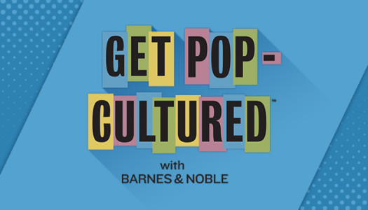 Barnes & Noble To #GetPopCultured in July, Including Fangirl Friday, Time Travel Weekend, and Manga Mania