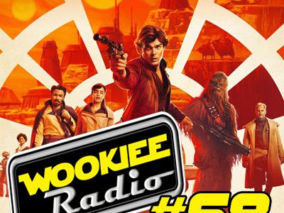 Wookiee Radio 68: Solo Spoilers Review