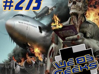 We Be Geeks 273: Zombies On The Plane